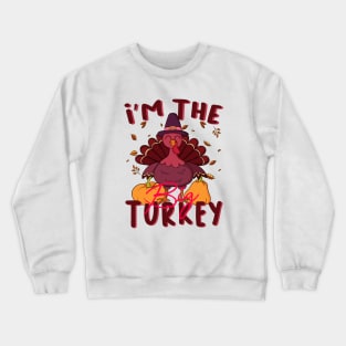i'm the big turkey Crewneck Sweatshirt